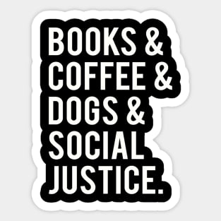 books and coffee and dogs and social justice Sticker